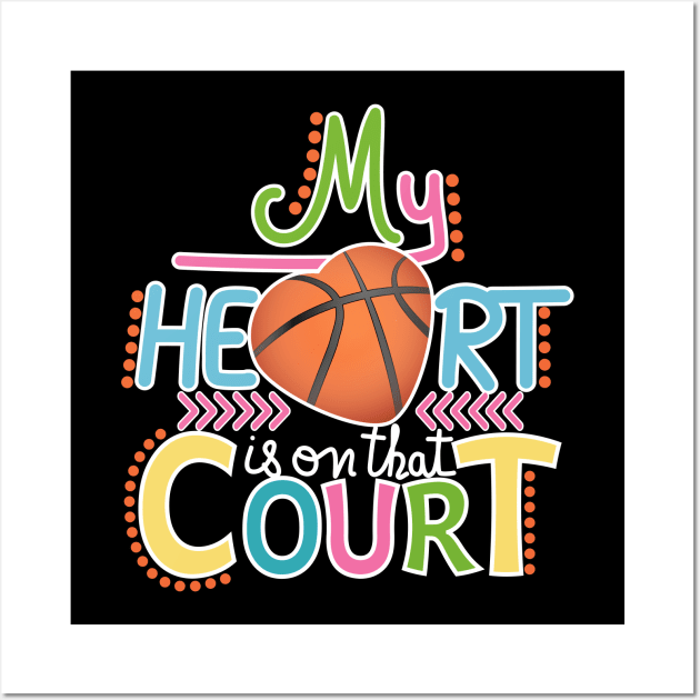 Basketball - My Heart Is On That Court Wall Art by Designoholic